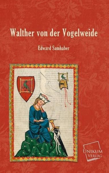 Samhaber, E: Walther von der Vogelweide, Taschenbuch von Edward Samhaber, Unikum, 9783845740508
