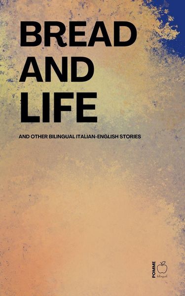 Produktbild: Bread and Life And Other Bilingual Italian-English Stories