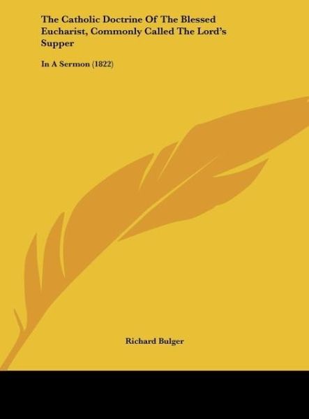 Produktbild: The Catholic Doctrine Of The Blessed Eucharist, Commonly Called The Lord's Supper