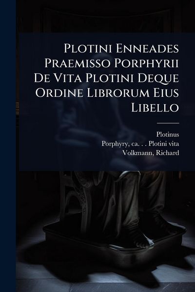 Produktbild: Plotini Enneades Praemisso Porphyrii De Vita Plotini Deque Ordine Librorum Eius Libello