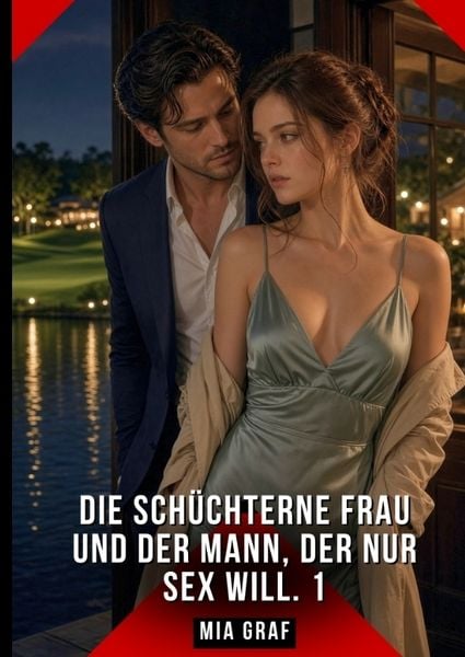 Produktbild: Die sch&uuml;chterne Frau und der Mann, der nur Sex will. 1