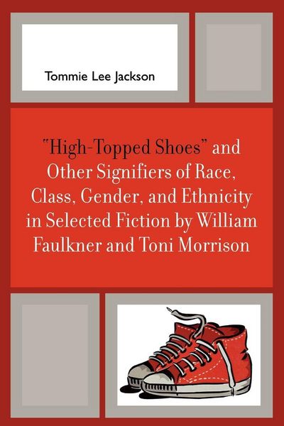 Produktbild: 'High-Topped Shoes' and Other Signifiers of Race, Class, Gender and Ethnicity in Selected Fiction by William Faulkner and Toni Morrison