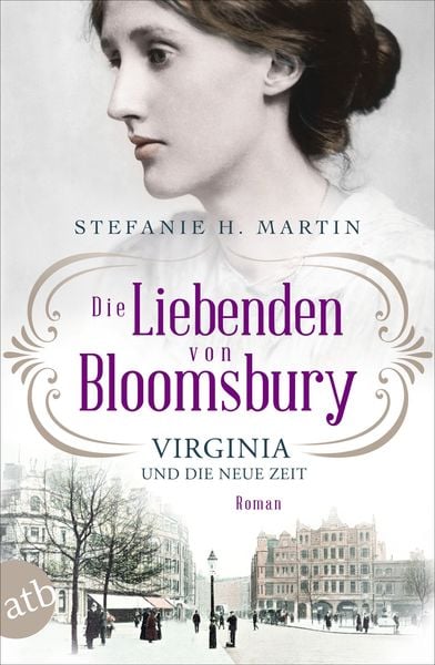 Die Liebenden von Bloomsbury – Virginia und die neue Zeit, Taschenbuch von Stefanie H. Martin, Aufbau TB, 978-3-7466-3904-8