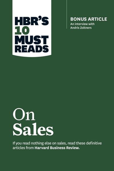 Produktbild: HBR's 10 Must Reads on Sales (with bonus interview of Andris Zoltners) (HBR's 10 Must Reads)