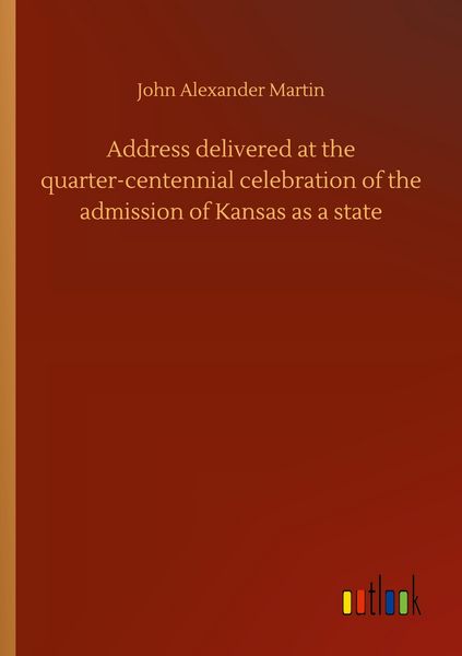 Produktbild: Address delivered at the quarter-centennial celebration of the admission of Kansas as a state