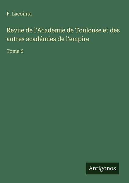Produktbild: Revue de l'Academie de Toulouse et des autres acad&eacute;mies de l'empire