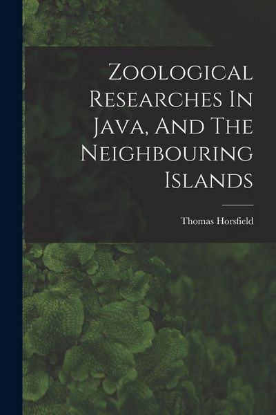 Produktbild: Zoological Researches In Java, And The Neighbouring Islands