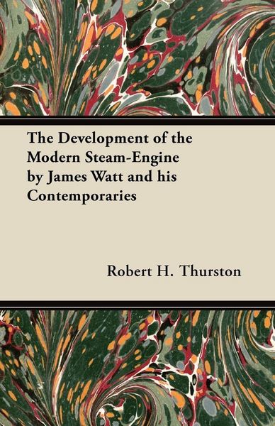 Produktbild: The Development of the Modern Steam-Engine by James Watt and his Contemporaries