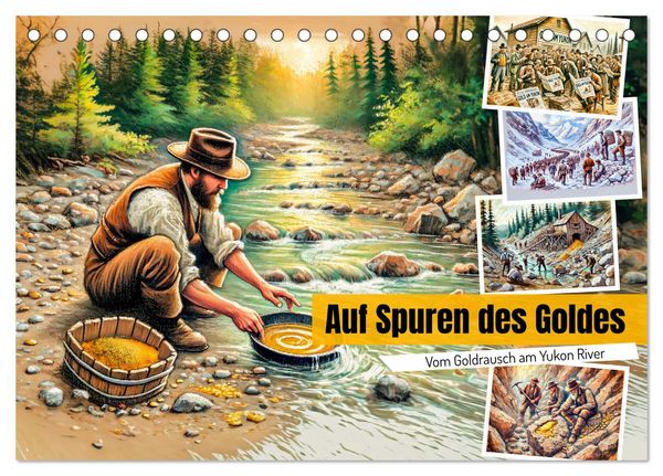 Produktbild: Auf den Spuren des Goldes - Vom Goldrausch am Yukon River (Tischkalender 2026 DIN A5 quer), CALVENDO Monatskalender
