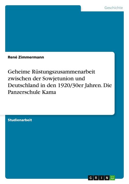 Produktbild: Geheime R&uuml;stungszusammenarbeit zwischen der Sowjetunion und Deutschland in den 1920/30er Jahren. Die Panzerschule Kama