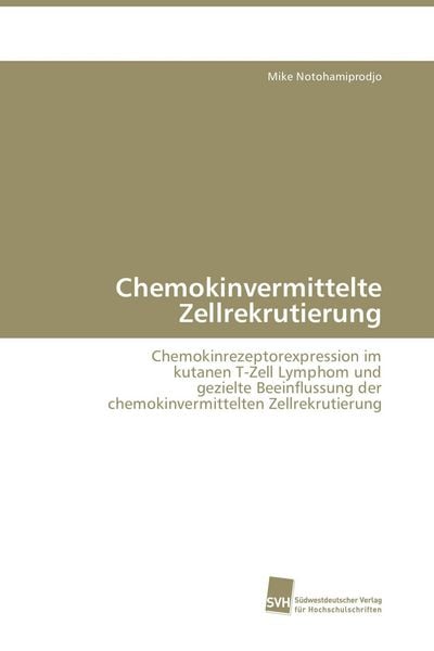 Chemokinvermittelte Zellrekrutierung, Taschenbuch von Mike Notohamiprodjo, Südwestdeutscher Verlag für Hochschulschriften, 9783838115870
