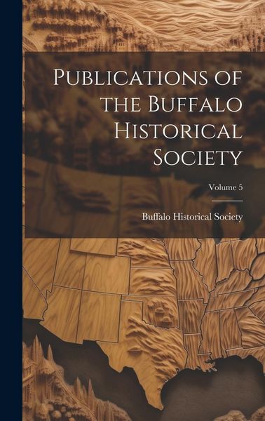 Produktbild: Publications of the Buffalo Historical Society; Volume 5