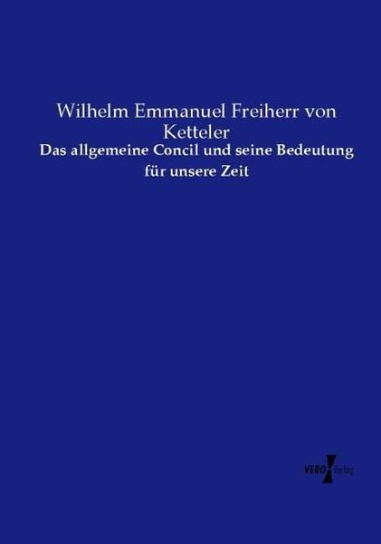 Produktbild: Das allgemeine Concil und seine Bedeutung f&uuml;r unsere Zeit