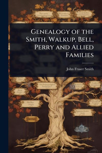 Produktbild: Genealogy of the Smith, Walkup, Bell, Perry and Allied Families