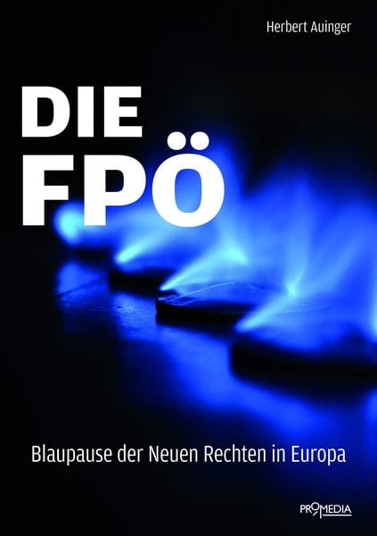 Produktbild: Die FP&Ouml; - Blaupause der neuen Rechten in Europa