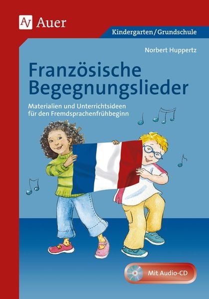Französische Begegnungslieder, Set von Norbert Huppertz, Auer Verlag in der AAP Lehrerwelt GmbH, 978-3-403-06174-8