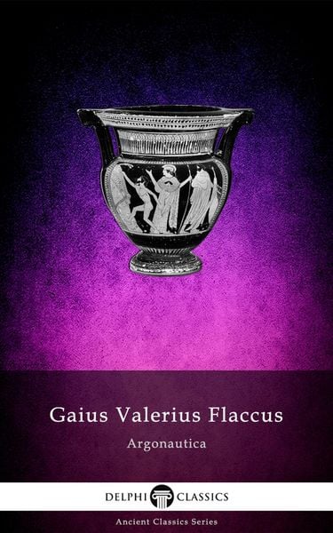 Produktbild: The Argonautica of Gaius Valerius Flaccus (Illustrated)