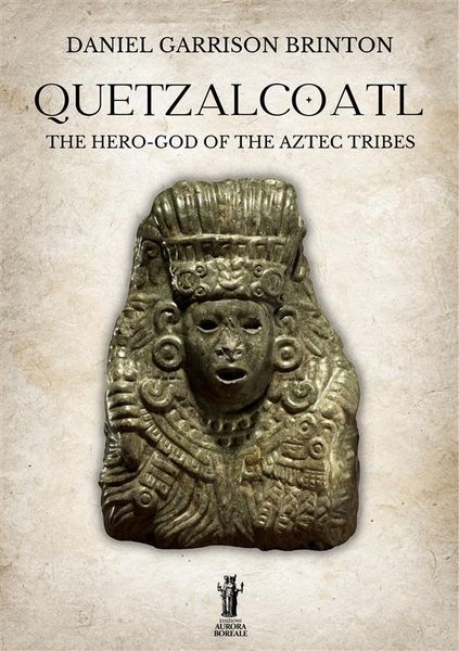 Produktbild: Quetzalcoatl: The Hero-God of the Aztec Tribes