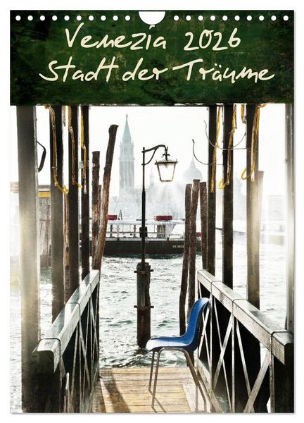 Venezia 2026 Stadt der Träume (Wandkalender 2026 DIN A4 hoch), CALVENDO Monatskalender