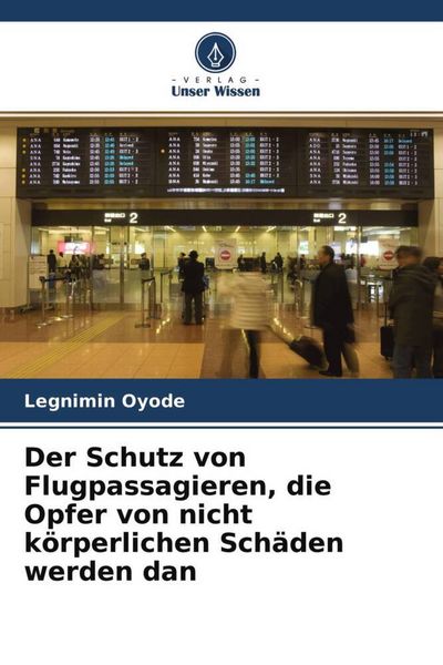 Der Schutz von Flugpassagieren, die Opfer von nicht körperlichen Schäden werden in der WWW, Taschenbuch von Legnimin Oyode, Verlag Unser Wissen,