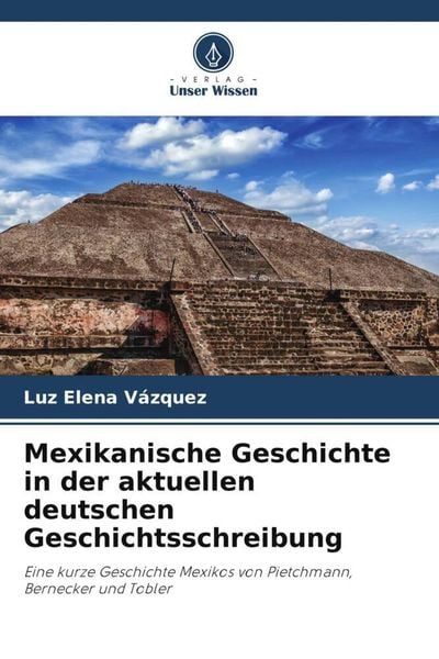 Produktbild: Mexikanische Geschichte in der aktuellen deutschen Geschichtsschreibung