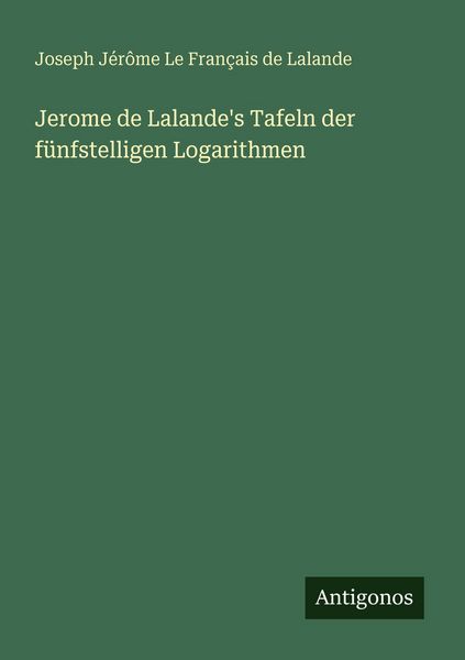 Produktbild: Jerome de Lalande's Tafeln der f&uuml;nfstelligen Logarithmen