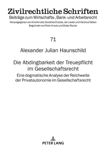 Produktbild: Die Abdingbarkeit der Treuepflicht im Gesellschaftsrecht