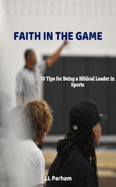Produktbild: Faith on the Game 10 Tips for Becoming a Biblical Leader in Sports