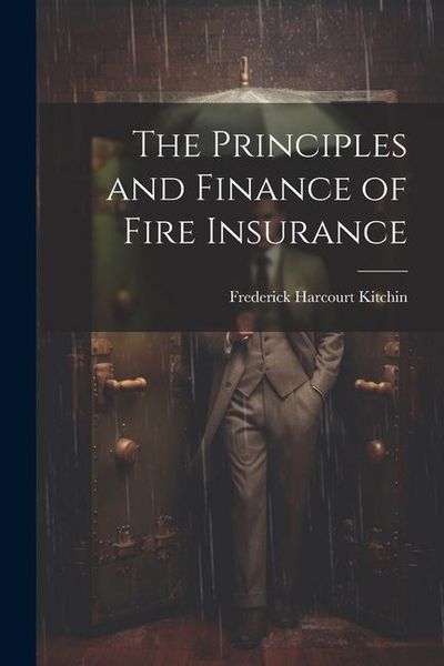 Produktbild: The Principles and Finance of Fire Insurance