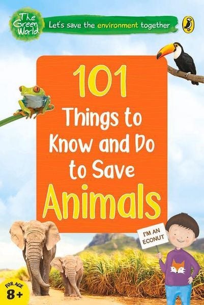 Produktbild: 101 Things to Know and Do to Save Animals (the Green World)