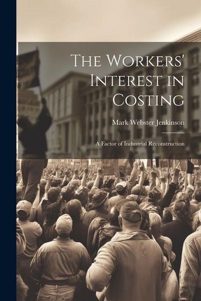 Produktbild: The Workers' Interest in Costing: A Factor of Industrial Reconstruction