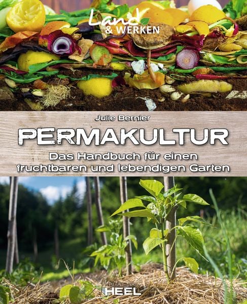 Permakultur: Das Handbuch für einen fruchtbaren und lebendigen Garten, Taschenbuch von Julie Bernier, Heel, 9783966643559