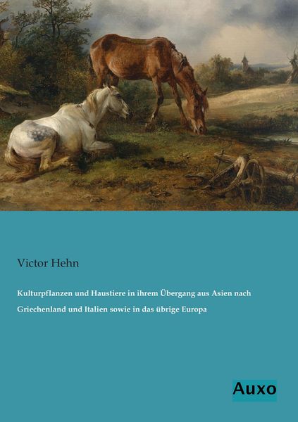 Produktbild: Kulturpflanzen und Haustiere in ihrem &Uuml;bergang aus Asien nach Griechenland und Italien sowie in das &uuml;brige Europa
