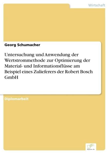 Produktbild: Untersuchung und Anwendung der Wertstrommethode zur Optimierung der Material- und Informationsfl&uuml;sse am Beispiel eines Zulieferers der Robert Bosch GmbH