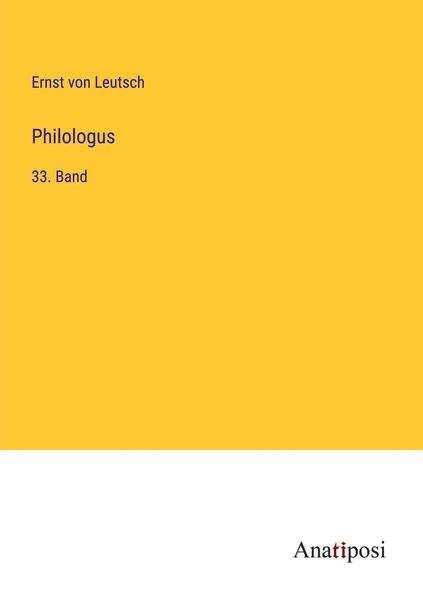 Philologus, Taschenbuch von Ernst Leutsch, Anatiposi Verlag, 9783382604325