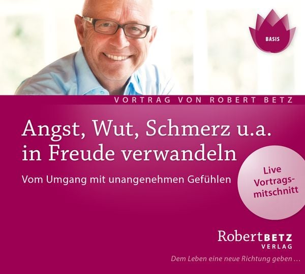 Produktbild: Angst, Wut, Schmerz u.a. in Freude verwandeln