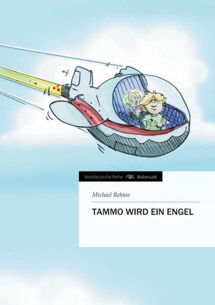 Tammo wird ein Engel, Taschenbuch von Michael Rehtov, Tredition, 9783849544133