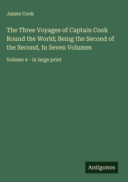 Produktbild: The Three Voyages of Captain Cook Round the World; Being the Second of the Second, In Seven Volumes