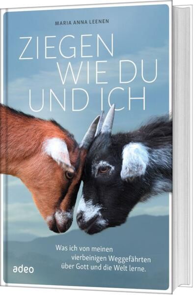 Ziegen wie du und ich, Gebundene Ausgabe von Maria Anna Leenen, Adeo Verlag, 9783863342210
