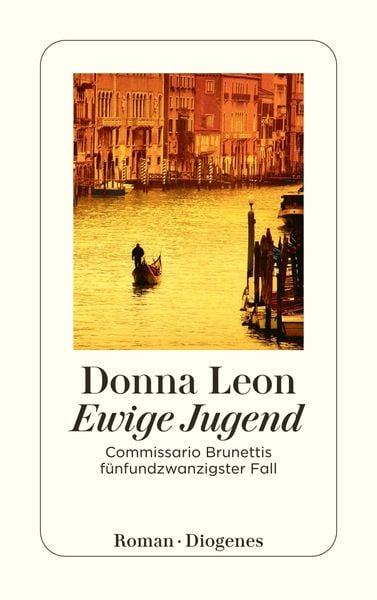 Ewige Jugend / Commissario Brunetti Band 25, Taschenbuch von Donna Leon, Diogenes Verlag AG