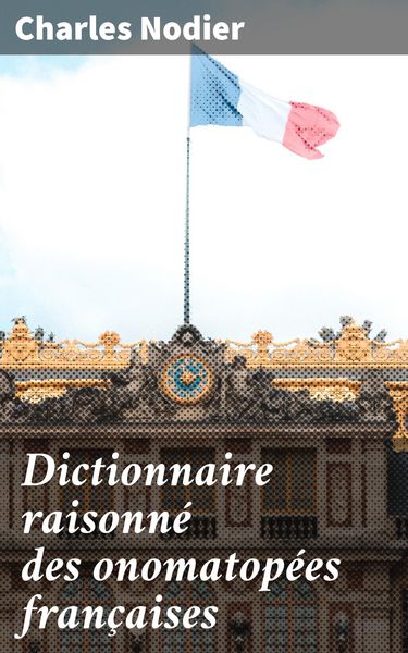 Produktbild: Dictionnaire raisonn&eacute; des onomatop&eacute;es fran&ccedil;aises