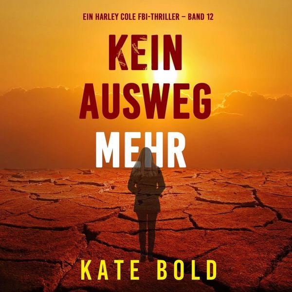 Produktbild: Kein Ausweg mehr (Ein Harley Cole FBI-Thriller &ndash; Band 12)