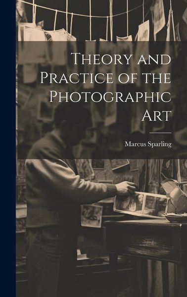 Produktbild: Theory and Practice of the Photographic Art