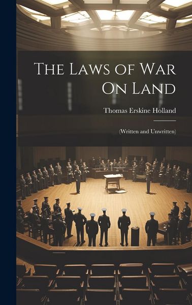 Produktbild: The Laws of War On Land: (Written and Unwritten)