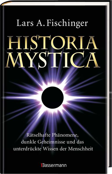 Produktbild: Historia Mystica. R&auml;tselhafte Ph&auml;nomene, dunkle Geheimnisse und das unterdr&uuml;ckte Wissen der Menschheit