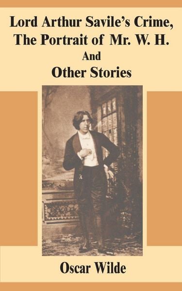 Produktbild: Lord Arthur Savile's Crime, The Portrait of Mr. W. H. And Other Stories