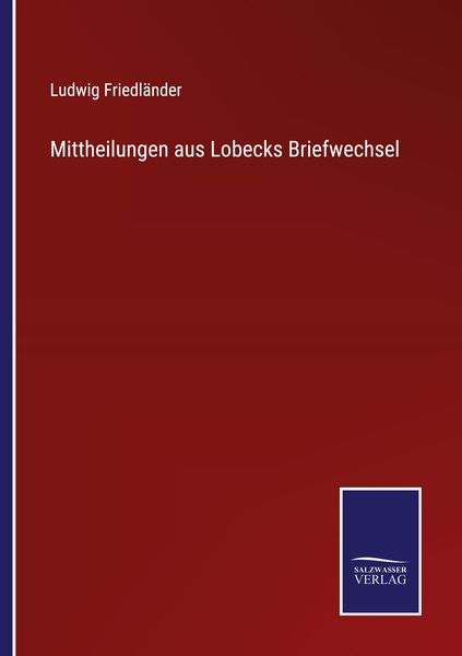Mittheilungen aus Lobecks Briefwechsel, Taschenbuch von Ludwig Friedländer, Outlook, 9783375075347