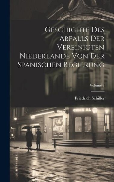 Produktbild: Geschichte Des Abfalls Der Vereinigten Niederlande Von Der Spanischen Regierung; Volume 3