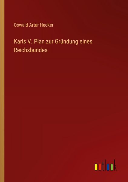 Produktbild: Karls V. Plan zur Gr&uuml;ndung eines Reichsbundes