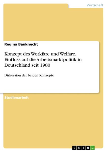Produktbild: Konzept des Workfare und Welfare. Einfluss auf die Arbeitsmarktpolitik in Deutschland seit 1980